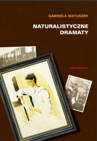 Naturalistyczne dramaty - Gabriela Matuszek