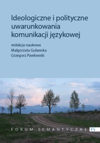 Ideologiczne i polityczne uwarunkowania komunikacji językowej - Grzegorz Pawłowski, Małgorzata Guławska