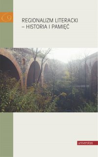 Regionalizm literacki – historia i pamięć - Opracowanie zbiorowe , praca zbiorowa