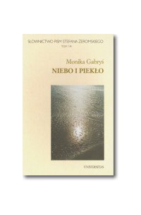 Słownictwo pism Stefana Żeromskiego. Niebo i piekło. Tom 14 - Monika Gabryś