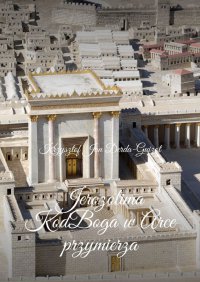 Jerozolima Kod Boga w Arce przymierza - Krzysztof Derda-Guizot