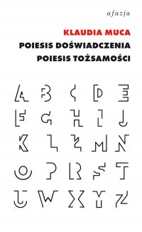 Poiesis doświadczenia, poiesis tożsamości - Klaudia Muca, Klaudia Muca