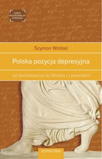 Polska pozycja depresyjna, od Gombrowicza do Mrożka i z powrotem - Szymon Wróbel, Szymon Wróbel