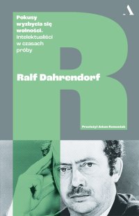Pokusy wyzbycia się wolności Intelektualiści w czasach próby ebook - Ralf Dahrendorf, Adam Romaniuk