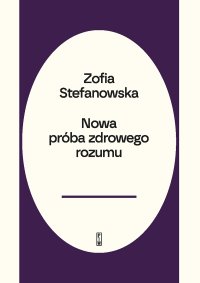 Nowa próba zdrowego rozumu - Zofia Stefanowska