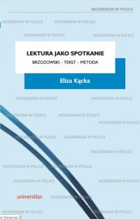 Lektura jako spotkanie. Brzozowski – tekst – metoda - Eliza Kącka