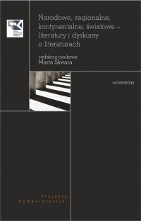 Narodowe, regionalne, kontynentalne, światowe - literatury i dyskursy o literaturach - Marta Skwara