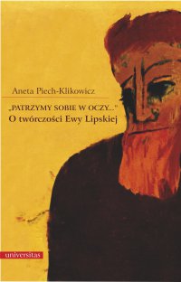 „Patrzymy sobie w oczy...”. O twórczości Ewy Lipskiej - Aneta Piech-Klikowicz