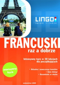 Francuski raz a dobrze. Intensywny kurs języka francuskiego w 30 lekcjach - Katarzyna Węzowska, Miłogost Reczek, Angélique Matynia, Eric Stachurski