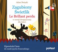 Zagubiony Świetlik. Le Brillant perdu w wersji dwujęzycznej dla dzieci - 