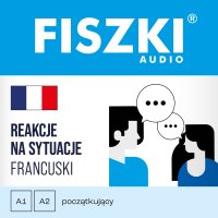 FISZKI audio. Francuski. Reakcje na sytuacje - 