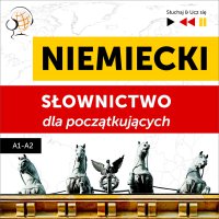 Niemiecki. Słownictwo dla początkujących – Słuchaj & Ucz się (Poziom A1 – A2) - Dorota Guzik, Barbara Kubica Daniel, Doris Wilma, Martin Brandt, Maybe Theatre Company , Marcin Śróda