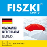 FISZKI audio. Niemiecki. Czasowniki nieregularne - Jarosław Juszkiewicz, Kinga Perczyńska, Claudia Schneider