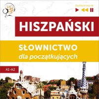 Hiszpański. Słownictwo dla początkujących – Słuchaj & Ucz się (Poziom A1 – A2) - Dorota Guzik, Barbara Kubica Daniel, Cristina Ceballos Jimenez, Ivan Marcos Cantabrana, Maybe Theatre Company 