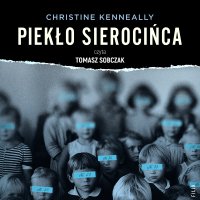 Piekło sierocińca. Historia tajemniczych śmierci, zmowa milczenia i poszukiwanie sprawiedliwości - Tomasz Sobczak, Joanna Krystyna Radosz, Christine Kenneally
