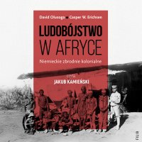 Ludobójstwo w Afryce. Niemieckie zbrodnie kolonialne. - 