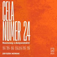 Cela numer 24. Rozmowy z dożywotnimi - Grzesław Krzyżanowski, Zbyszek Nowak