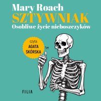 Sztywniak - Mary Roach, Agata Skórska, Maciej Borys Sekerdej