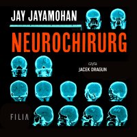 Neurochirurg - Joanna Grabarek, Jacek Dragun, Jay Jayamohan