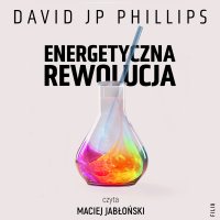 Energetyczna rewolucja - Maciej Jabłoński, Agata Teperek, David JP Phillips
