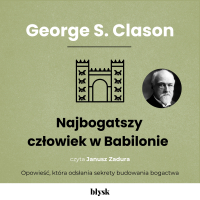 Najbogatszy człowiek w Babilonie - Janusz Zadura, George S. Clason, Marta Wojnar
