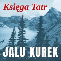 Księga Tatr - Artur Ziajkiewicz, Jalu Kurek