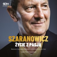 Włodzimierz Szaranowicz. Życie z pasją - Piotr Fronczewski, Włodzimierz Szaranowicz, Marta Szaranowicz-Kusz