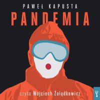 Pandemia. Raport z frontu - Paweł Kapusta
