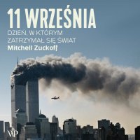 11 września. Dzień, w którym zatrzymał się świat - Mitchell Zuckoff