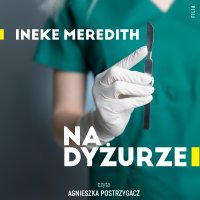 Na dyżurze - Joanna Grabarek, Agnieszka Postrzygacz, Ineke Meredith