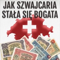 Jak Szwajcaria stała się bogata. Źródła sukcesu alpejskiej krainy - Jakub Wojas, Aleksander Bromberek 