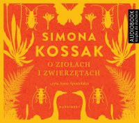O ziołach i zwierzętach - Anna Apostolakis, Simona Kossak