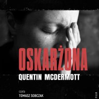 Oskarżona - Tomasz Sobczak, Joanna Krystyna Radosz, Quentin McDermott