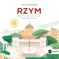 Rzym. Miasto nad miastami - Piotr Kępiński, Dariusz Bilski