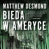Bieda w Ameryce - Matthew Desmond, Michał Koźlik