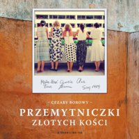 Przemytniczki złotych kości - Maciej Więckowski, Cezary Borowy