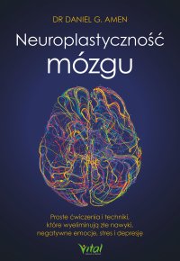 Neuroplastyczność mózgu - Daniel G. Amen