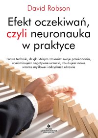 Efekt oczekiwań, czyli neuronauka w praktyce - Emilia Kiszycka, David Robson