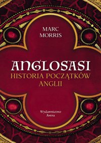 Anglosasi. Historia początków Anglii - 