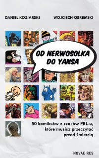 Od Nerwosolka do Yansa. 50 komiksów z czasów PRL-u, które musisz przeczytać przed śmiercią - Daniel Koziarski, Wojciech Obremski