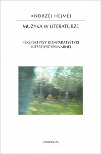 Muzyka w literaturze. Perspektywy komparatystyki interdyscyplinarnej - Andrzej Hejmej