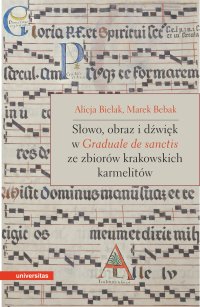Słowo, obraz i dźwięk w Graduale de Sanctis ze zbiorów krakowskich karmelitów - Opracowanie zbiorowe 