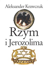 Rzym i Jerozolima - Aleksander Krawczuk