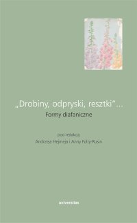 „Drobiny, odpryski, resztki”... Formy diafaniczne - 