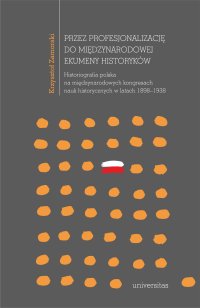 Przez profesjonalizację do międzynarodowej ekumeny historyków - 