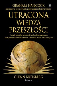 Utracona wiedza przeszłości - Graham Hancock, Glenn Kreisberg