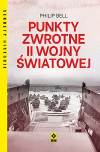 Punkty zwrotne II wojny światowej - Marcin Kowalczyk, Philip Bell