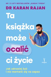 Ta książka może ocalić ci życie - Dr Karan Rajan