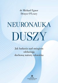 Neuronauka duszy - Agnieszka Rolka-Piotrowska, Michael Egnor