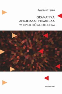 Gramatyka angielska i niemiecka w opisie równoległym - Zygmunt Tęcza, Zygmunt Tęcza